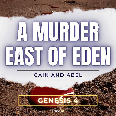 Genesis: A Murder East Of Eden