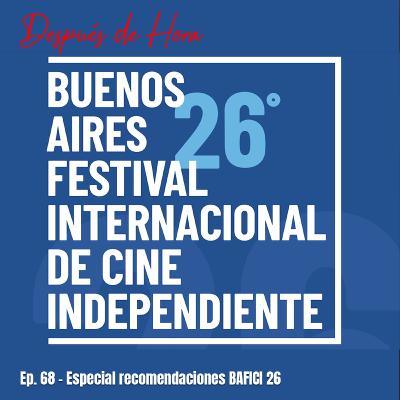 Ep. 68 - Especial recomendaciones BAFICI 26