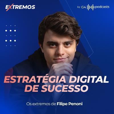 A ARTE DE CRIAR E CRESCER NO MUNDO DIGITAL COM FILIPE PENONI | EXTREMOS
