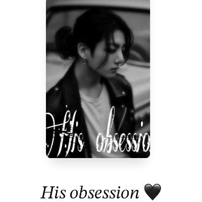 His obsession fan fiction Wattpad BTS Jungkook and YN