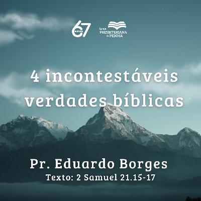 4 incontestáveis verdades bíblicas | Pr. Eduardo Borges 4 incontestáveis verdades bíblicas | Pr. Eduardo Borges