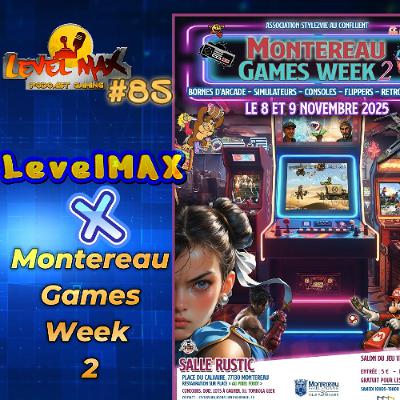 N°85 LevelMAX X MONTEREAU GAMES WEEK 2 N°85 LevelMAX X MONTEREAU GAMES WEEK 2