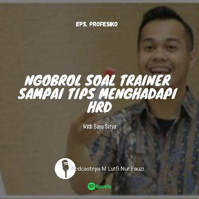 Ngobrol Soal Trainer sampai Tips menghadapi HRD