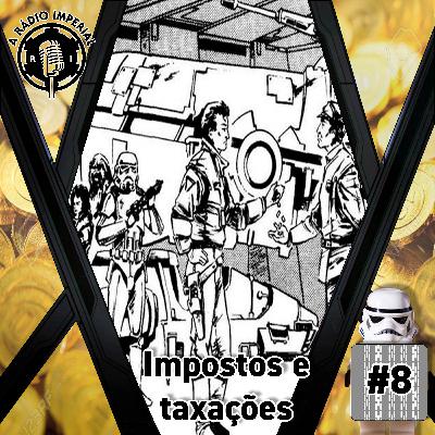 A Rádio Imperial #8 - Impostos e Taxações A Rádio Imperial #8 - Impostos e Taxações