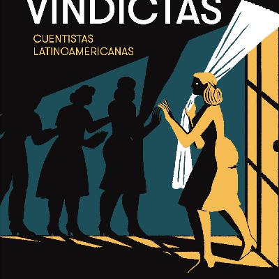 VINDICTAS. CUENTISTAS LATINOAMERICANAS CON SOCORRO VENEGAS Y JUAN CASAMAYOR