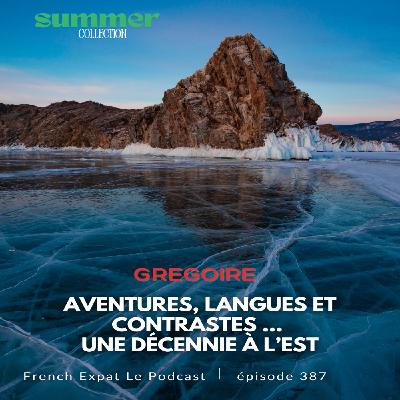 Grégoire (Russie) : Aventures, langues et contrastes ... une décennie à l’Est