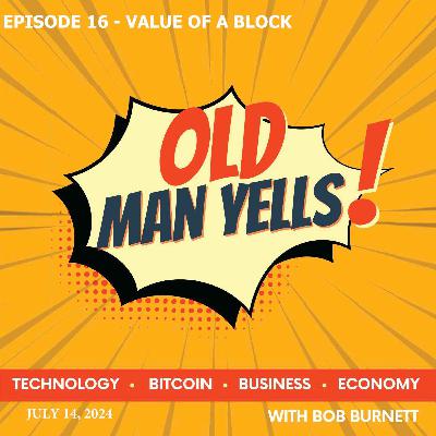 OLD MAN YELLS! - EPISODE 16 - THE VALUE OF A BLOCK