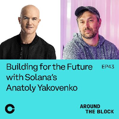 Building for the Future with Solana’s Anatoly Yakovenko