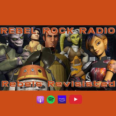 Episode 141: Rebels Revisited Episode 141: Rebels Revisited