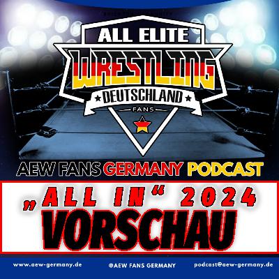 WEMBLEY-WOCHE! Die Vorschau auf „AEW: ALL IN“ 2024! - AEW Fans Germany Podcast - Episode 265