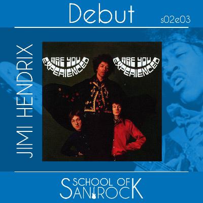 JIMI HENDRIX - Debut S02E03 - School of San Rock Podcast