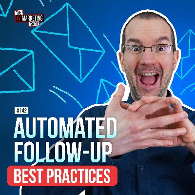 Follow Ups - 10 Email Marketing Automation Best Practices For Businesses - Ep. 142 Follow Ups - 10 Email Marketing Automation Best Practices For Businesses - Ep. 142