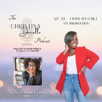 From Ratchet... to Righteous w/ Dr. Patrice Carter