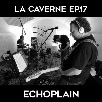 La Caverne ep.17 - Echoplain