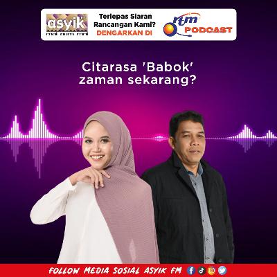 Citarasa  'Babok' zaman sekarang?