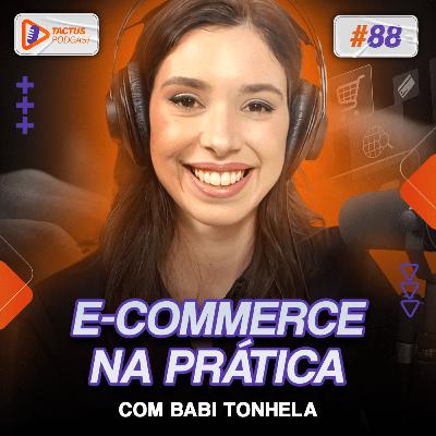 Explorando o potencial do Ecommerce com Babi Tonhela | Tactus Podcast #88 Explorando o potencial do Ecommerce com Babi Tonhela | Tactus Podcast #88