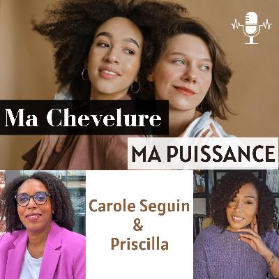 #53 : De la galère capillaire à l’éveil : Comment Priscilla a transformé ses cheveux et sa vie.