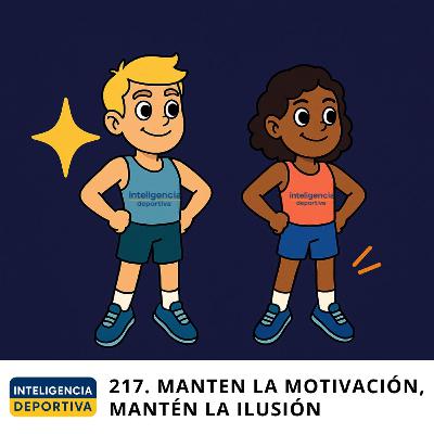 #217. Mantén la motivación, mantente ilusionado #217. Mantén la motivación, mantente ilusionado