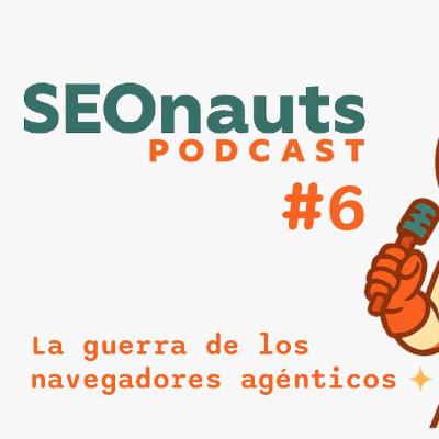 "SEO & IA 2026: La guerra de los navegadores agenticos" - SEOnauts #6 (Noviembre 2025)