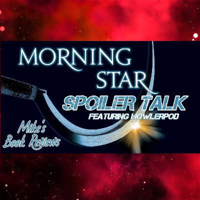 SPOILER TALK: Morning Star (Red Rising #3) by Pierce Brown Featuring HowlerPod