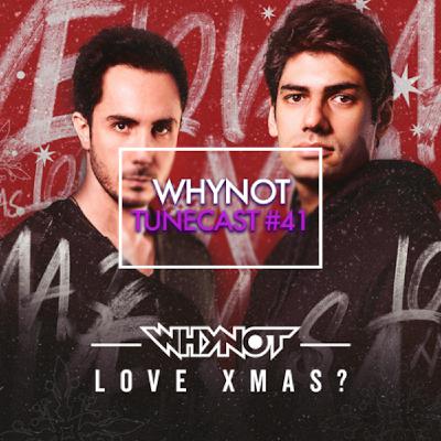 TUNECAST! #41 // Projeto WHYNOT (Marco Hanna + Leo Cury) - X-MAS Mix 2017