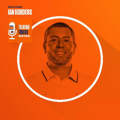 Talking Tigers Podcast with Andy Burcham-Ian Borders