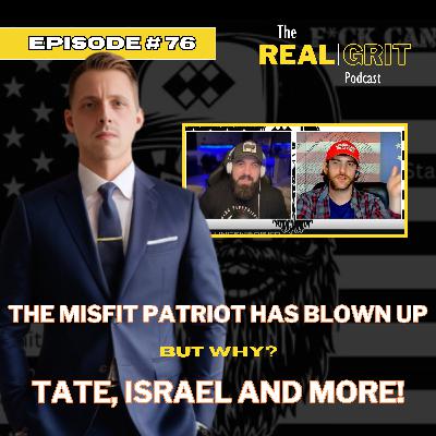 Episode #76: The Misfit Patriot has blown up. But why? Tate, Israel and more! Episode #76: The Misfit Patriot has blown up. But why? Tate, Israel and more!
