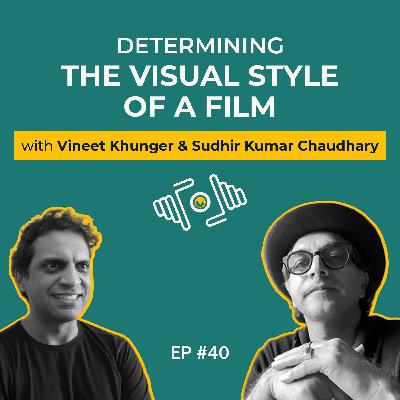 Sudhir Kumar Chaudhary on Determining the Visual Style of a Film | PhotoSynthesis | IndieVisual