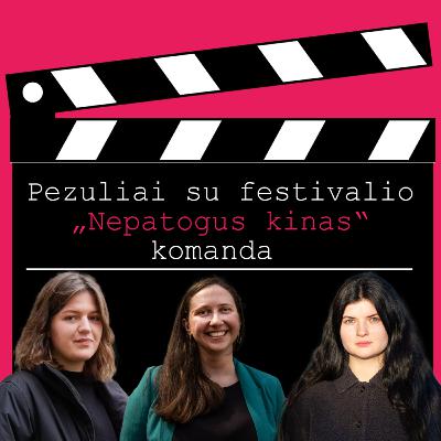 Pezuliai su festivalio „Nepatogus kinas“ komanda: Eva Sinicaite, Judita Ragauskaite ir Rugile Pranculyte Pezuliai su festivalio „Nepatogus kinas“ komanda: Eva Sinicaite, Judita Ragauskaite ir Rugile Pranculyte