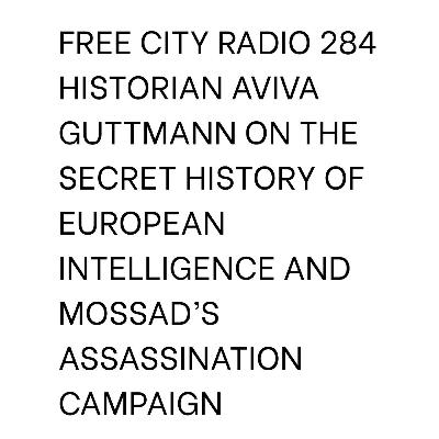 284, Aviva Guttmann on The Secret History of European Intelligence and Mossad's Assassinations