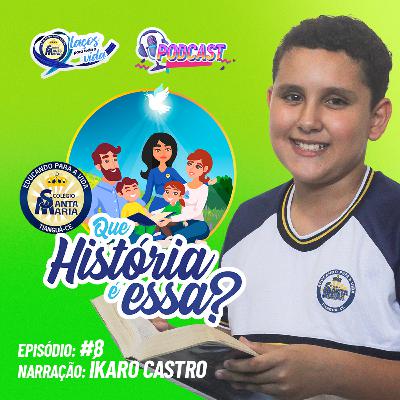 Que História é essa? - Episódio #08