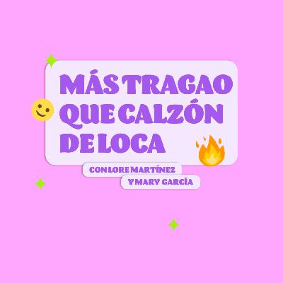 Más tragao que calzón de loca