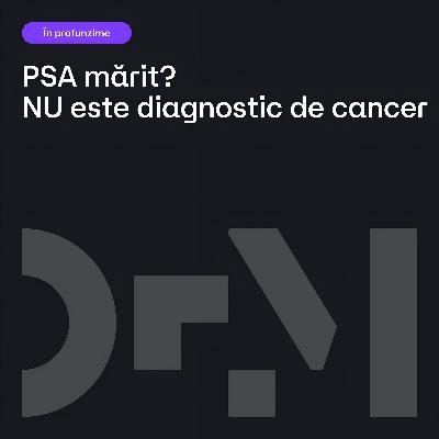 PSA mărit? Ce trebuie să știi?