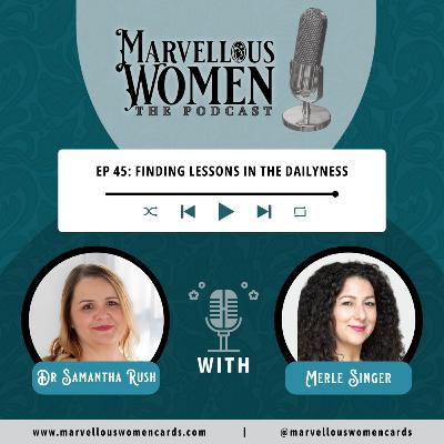Ep 45 - Finding lessons in the dailyness with Merle Singer Ep 45 - Finding lessons in the dailyness with Merle Singer