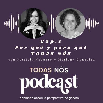 Cap. 1: ¿Por qué y para qué TODAS NÓS? Cap. 1: ¿Por qué y para qué TODAS NÓS?
