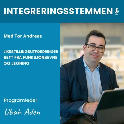 Hva må til for at en arbeidsplass er inkluderende? med Tor Andreas | Integreringsstemmen s02e02
