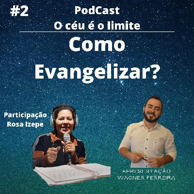 COMO EVANGELIZAR? - EPISÓDIO #2 | Participação Rosa Izepe COMO EVANGELIZAR? - EPISÓDIO #2 | Participação Rosa Izepe
