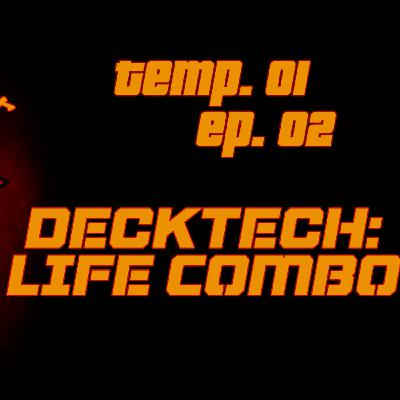 Temp.01 Ep.02 - Decktech Life-Combo
