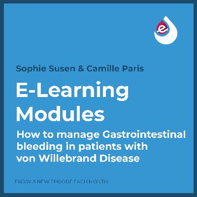 E-Learning Ep. 5: How to manage Gastrointestinal bleeding in patients with von Willebrand Disease E-Learning Ep. 5: How to manage Gastrointestinal bleeding in patients with von Willebrand Disease