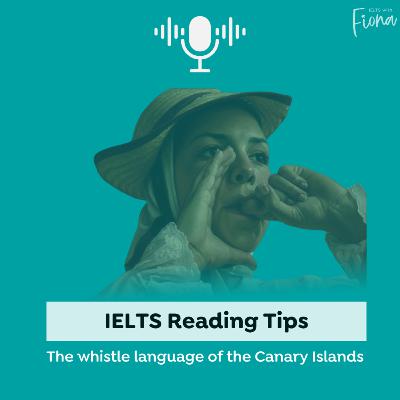 IELTS Reading Tips: Languages and Learning (Silbo Gomero) IELTS Reading Tips: Languages and Learning (Silbo Gomero)
