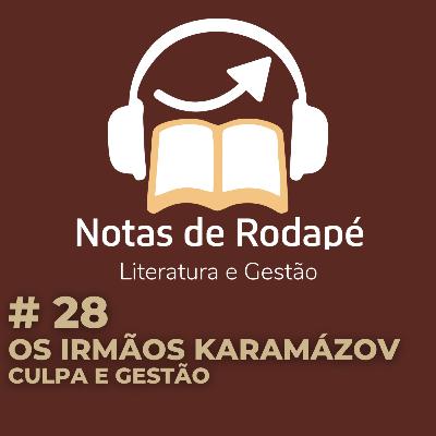 #28 - Os Irmãos Karamázov, Culpa e Gestão #28 - Os Irmãos Karamázov, Culpa e Gestão