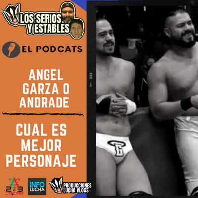 ANGEL GARZA O ANDRADE CUAL ES MEJOR PERSONAJE