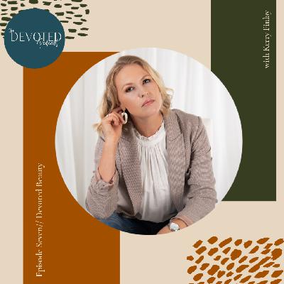 Episode Seven | Devoted Beauty Episode Seven | Devoted Beauty