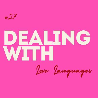 #27 Dealing with ... Love Languages