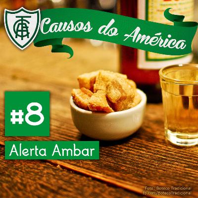 Causos do América #8 | Alerta Ambar