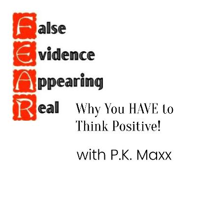 F.E.A.R. - Explained by Hypnotherapist P.K. Maxx