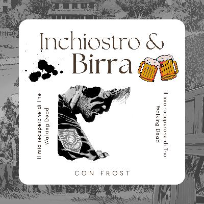 Il Mio Recuperone di The Walking Dead - Inchiostro & Birra | S5 Ep.53