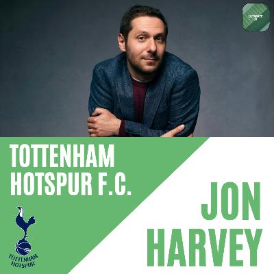 Episode 31: Jon Harvey & Tottenham Hotspur F.C.