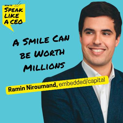 #152: A Smile Can be Worth Millions. Ramin Niroumand, embedded/capital