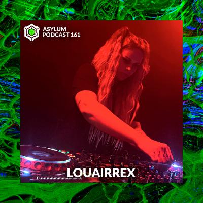 ASYLUM PODCAST #161 | LOUAIRREX ASYLUM PODCAST #161 | LOUAIRREX